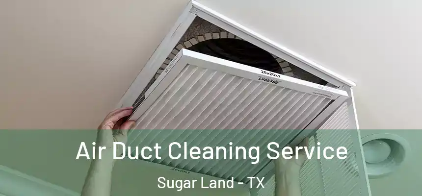  Air Duct Cleaning Service Sugar Land - TX