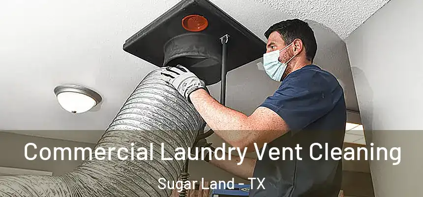 Commercial Laundry Vent Cleaning Sugar Land - TX