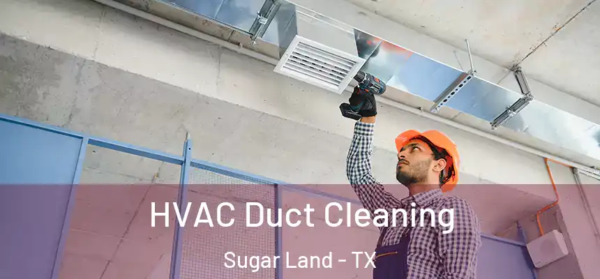 HVAC Duct Cleaning Sugar Land - TX