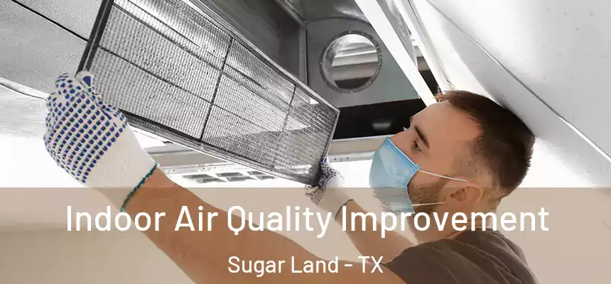 Indoor Air Quality Improvement Sugar Land - TX